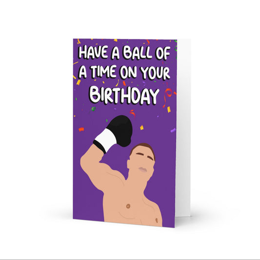Have A Ball Of A Time On Your Birthday Card