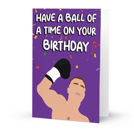 Have A Ball Of A Time On Your Birthday Card
